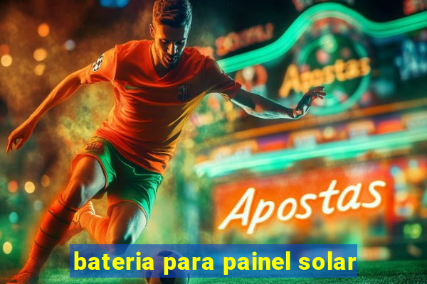 bateria para painel solar